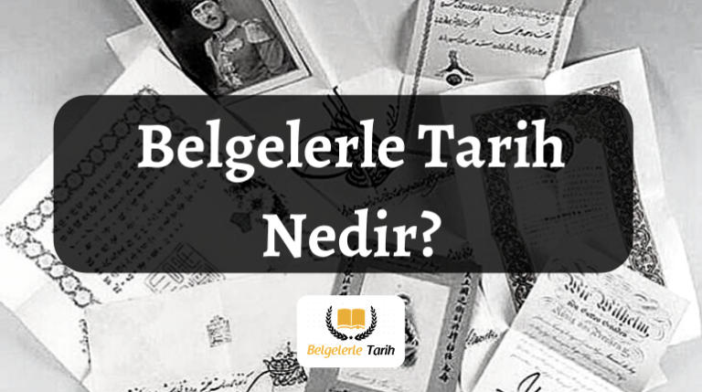 Belgelerle Tarih Nedir?