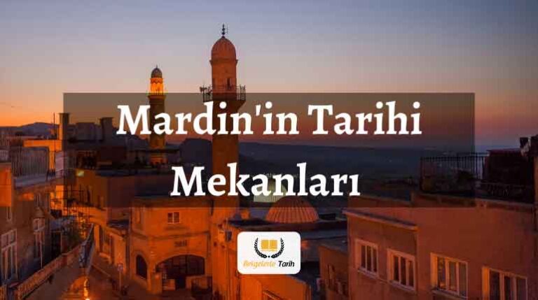 Mardin’in Gezilecek Yerleri Tarihi Yerleri