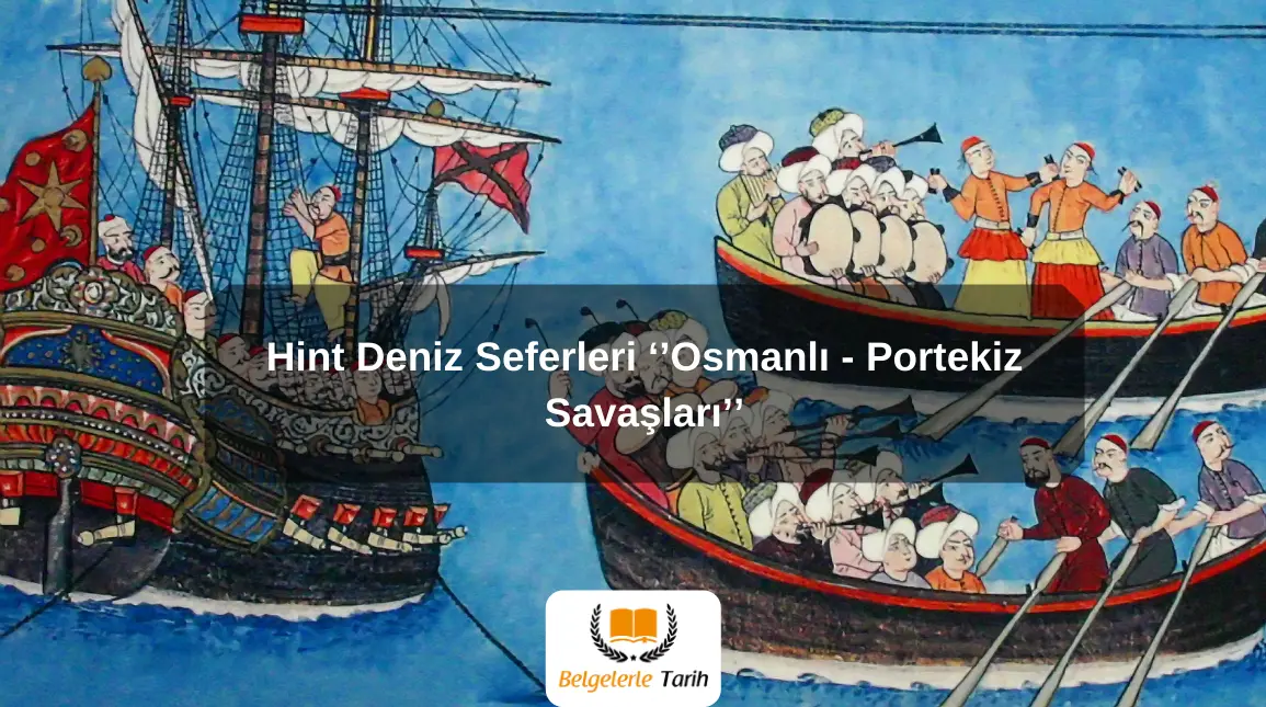Hint Deniz Seferleri ‘’Osmanlı - Portekiz Savaşları’’