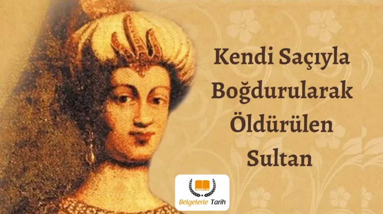 Valide Mahpeyker Kösem Sultan Saçıyla Boğduruldu!